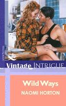 Couverture du livre « Wild Ways (Mills & Boon Vintage Intrigue) » de Naomi Horton aux éditions Mills & Boon Series