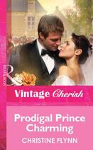 Couverture du livre « Prodigal Prince Charming (Mills & Boon Vintage Cherish) » de Christine Flynn aux éditions Mills & Boon Series