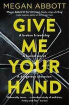 Couverture du livre « GIVE ME YOUR HAND » de Megan Abbott aux éditions Pan Macmillan