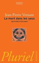 Couverture du livre « La mort dans les yeux » de Vernant-J.P aux éditions Pluriel