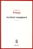 Couverture du livre « Incident voyageurs » de Dalibor Frioux aux éditions Seuil