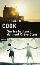 Couverture du livre « Sur les hauteurs du mont Crève-Coeur » de Thomas H. Cook aux éditions Seuil