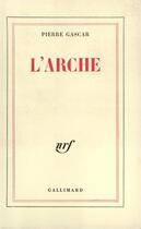 Couverture du livre « L'arche » de Pierre Gascar aux éditions Gallimard