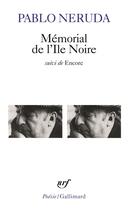 Couverture du livre « Mémorial de l'île noire / encore » de Pablo Neruda aux éditions Gallimard