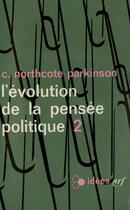 Couverture du livre « L'évolution de la pensée politique Tome 2 » de Cyril Northcote Parkinson aux éditions Gallimard