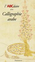 Couverture du livre « L'abcdaire de la calligraphie arabe » de Hassan Massoudy aux éditions Flammarion