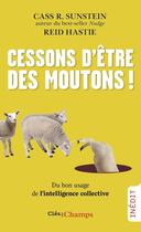 Couverture du livre « Cessons d'être des moutons ! : Du bon usage de l'intelligence collective » de Cass R. Sunstein et Reid Hastie aux éditions Flammarion