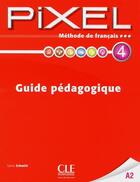 Couverture du livre « Pixel de francais 4 - guide pedagogique » de Sylvie Schmitt aux éditions Cle International