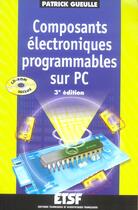 Couverture du livre « Composants electroniques programmables sur pc (3e édition) » de Patrick Gueulle aux éditions Etsf