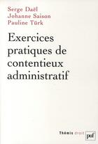 Couverture du livre « Exercices pratiques de contentieux administratif (2e édition) » de Dael et Saison et Turk aux éditions Puf