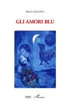 Couverture du livre « Gli amori blu » de Brice Grudina aux éditions L'harmattan