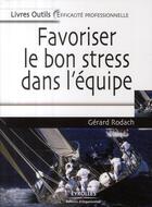 Couverture du livre « Favoriser le bon stress dans l'équipe » de Gerard Rodach aux éditions Organisation