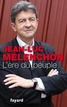 Couverture du livre « L'ère du peuple » de Jean-Luc Melenchon aux éditions Fayard