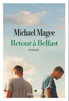 Couverture du livre « Retour à Belfast » de Michael Magee aux éditions Albin Michel