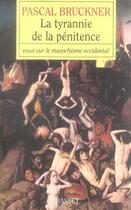 Couverture du livre « La tyrannie de la pénitence ; essai sur le masochime occidental » de Pascal Bruckner aux éditions Grasset