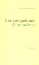 Couverture du livre « Les conquérants d'eux-mêmes » de Andre Brincourt aux éditions Grasset