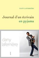 Couverture du livre « Journal d'un écrivain en pyjama » de Dany Laferriere aux éditions Grasset