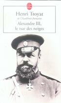 Couverture du livre « Alexandre III, le tsar des neiges » de Henri Troyat aux éditions Le Livre De Poche