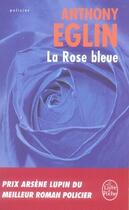 Couverture du livre « La rose bleue » de Anthony Eglin aux éditions Le Livre De Poche