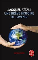 Couverture du livre « Une brève histoire de l'avenir (édition 2010) » de Jacques Attali aux éditions Le Livre De Poche