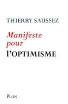 Couverture du livre « Manifeste pour l'optimisme » de Thierry Saussez aux éditions Plon