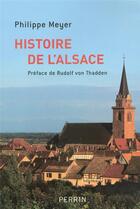 Couverture du livre « Histoire de l'Alsace » de Philippe Meyer aux éditions Perrin