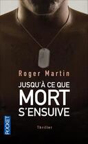 Couverture du livre « Jusqu'a ce que mort s'ensuive » de Roger Martin aux éditions Pocket