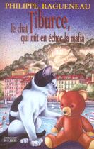 Couverture du livre « Tiburce, le chat qui mit en échec la Mafia » de Philippe Ragueneau aux éditions Rocher