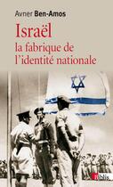 Couverture du livre « Israël ; la fabrique de l'identité nationale » de Avner Ben-Amos aux éditions Cnrs