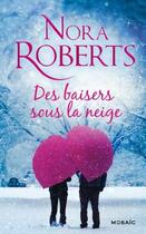 Couverture du livre « Des baisers sous la neige » de Nora Roberts aux éditions Harpercollins