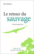 Couverture du livre « Le retour du sauvage » de Pierre Athanaze aux éditions Buchet/chastel