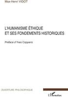 Couverture du livre « L'humanisme éthique et ses fondements historiques » de Max-Henri Vidot aux éditions L'harmattan