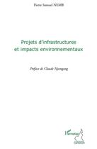 Couverture du livre « Projets d'infrastructures et impacts environnementaux » de Pierre Samuel Nemb aux éditions L'harmattan