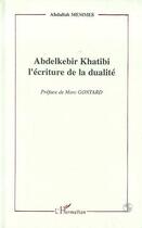 Couverture du livre « Abdelkebir Khatibi ; l'écriture de la dualité » de Abdallah Memmes aux éditions Editions L'harmattan