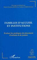 Couverture du livre « Familles d'accueil et institutions ; évaluer les pratiques de placement d'enfants et de jeunes » de Valerie Cohen-Scali et Marie-Christine Bonte aux éditions Editions L'harmattan