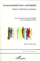 Couverture du livre « Le management de la diversité ; enjeux, fondements et pratiques » de Isabelle Barth et Christophe Falcoz aux éditions L'harmattan