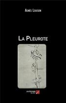 Couverture du livre « La pleurote » de Agnes Louison aux éditions Editions Du Net