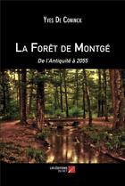Couverture du livre « La forêt de Montge : de l'antiquité à 2055 » de Yves De Coninck aux éditions Editions Du Net