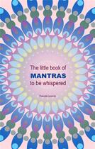 Couverture du livre « The little book of mantras to be whispered » de Leconte Pascale aux éditions Books On Demand