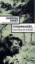 Couverture du livre « Chimpanzés, mes frères de la forêt » de Sabrina Krief et Chloe Couturier aux éditions Actes Sud