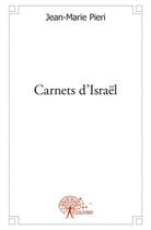 Couverture du livre « Carnets d'israel » de Jean-Marie Pieri aux éditions Edilivre