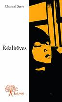 Couverture du livre « Réalirêves » de Chantall Serre aux éditions Edilivre