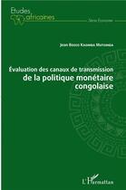 Couverture du livre « Évaluation des canaux de transmission de la politique monétaire congolaise » de Jean-Bosco Kaomba Mutumba aux éditions L'harmattan