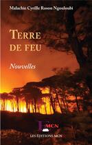 Couverture du livre « Terre de feu ; nouvelles » de Malachie Cyrille Roson Ngouloubi aux éditions Mcm Belgique