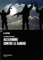 Couverture du livre « Alexandre contre le djihad » de Rolf Sitter aux éditions Complicites