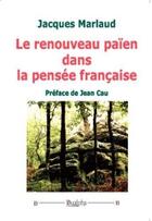 Couverture du livre « Le renouveau païen dans la pensée française » de Jacques Marlaud aux éditions Dualpha