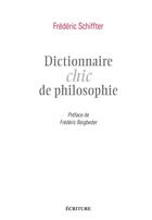 Couverture du livre « Dictionnaire chic de philosophie » de Frederic Schiffter aux éditions Ecriture