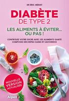 Couverture du livre « Diabete de type 2 : les aliments a eviter... ou pas ! » de Eric Menat aux éditions Alpen