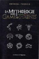 Couverture du livre « La mythologie selon Game of Thrones » de Gwendal Fossois aux éditions L'opportun