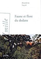 Couverture du livre « Faune et flore du dedans » de Blandine Faure aux éditions Arlea